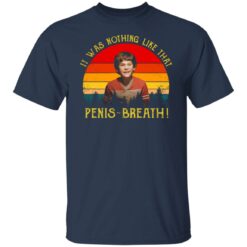 It was nothing like that Penis Breath shirt $19.95 redirect05212021230559 1
