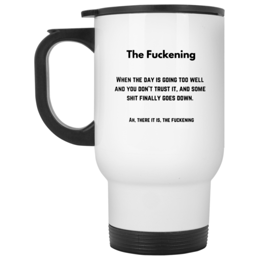 The f*ckening when the day is going too well mug $16.95 redirect05222021000546 1