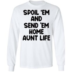 Spoil em and send em home aunt life shirt $19.95 redirect05222021230522 1