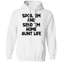 Spoil em and send em home aunt life shirt $19.95 redirect05222021230522 3