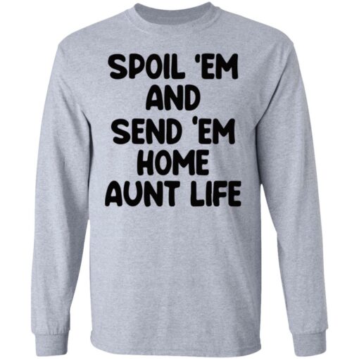 Spoil em and send em home aunt life shirt $19.95 redirect05222021230522
