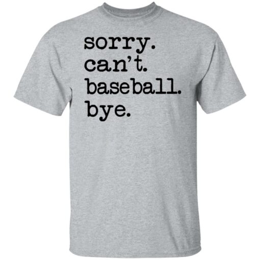 Sorry can't baseball bye shirt $19.95 redirect05232021220527 1