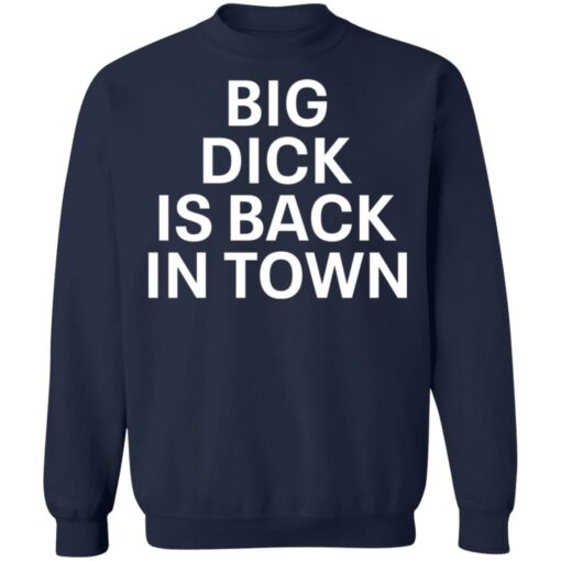 Big dick is back in town shirt $19.95 redirect05232021220539 9