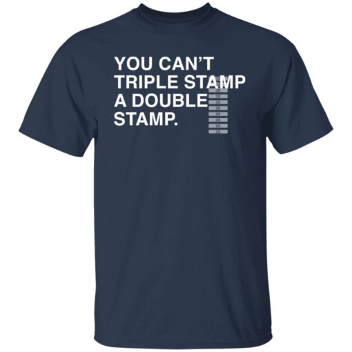 You can’t triple stamp a double stamp shirt $19.95 redirect05232021230532 1