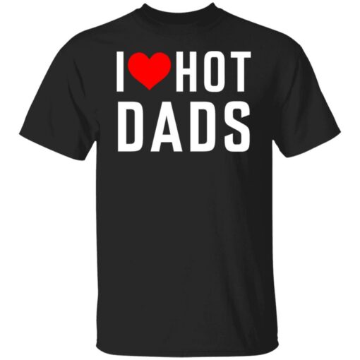I love hot dads shirt $19.95 redirect05242021010544