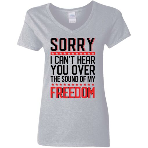 Sorry i can’t hear you over the sound of my freedom shirt $19.95 redirect05262021000556 1