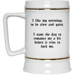 I like my mornings to be slow and quiet mug $16.95 redirect05262021030548 3