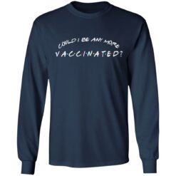 Could I be any more vaccinated shirt $19.95 redirect05262021090533 5