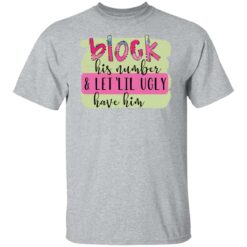 Block his number and let lil ugly have him shirt $19.95 redirect05272021020550 1