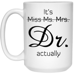 It’s miss ms mrs dr actually mug $16.95 redirect05292021230511 2