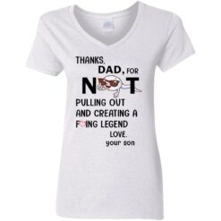 Thanks dad for not pulling out and creating a f*cking legend love your son shirt $19.95 redirect05312021000501 2