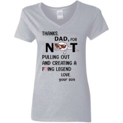 Thanks dad for not pulling out and creating a f*cking legend love your son shirt $19.95 redirect05312021000501 3