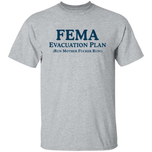 Fema evacuation plan run mother f*cker run shirt $19.95 redirect05312021010545 1