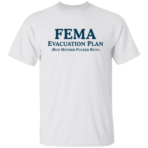 Fema evacuation plan run mother f*cker run shirt $19.95 redirect05312021010545