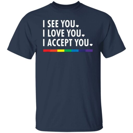 LGBT pride I see you i love you i accept you shirt $19.95 redirect05312021230505 1