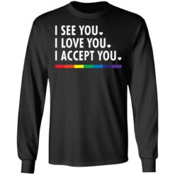 LGBT pride I see you i love you i accept you shirt $19.95 redirect05312021230505 4