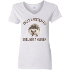 Hedgehog fully vaccinated still not a hugger shirt $19.95 redirect06012021050638 2