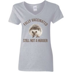 Hedgehog fully vaccinated still not a hugger shirt $19.95 redirect06012021050638 3