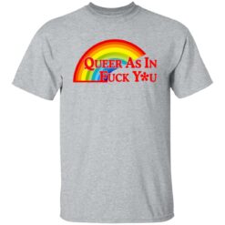 Pride LGBT queer as in f*ck you shirt $19.95 redirect06172021030652 1