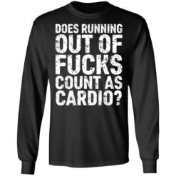 Does running out of f*cks count as cardio shirt $19.95 redirect06212021230643 1