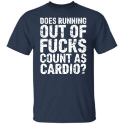 Does running out of f*cks count as cardio shirt $19.95 redirect06212021230643