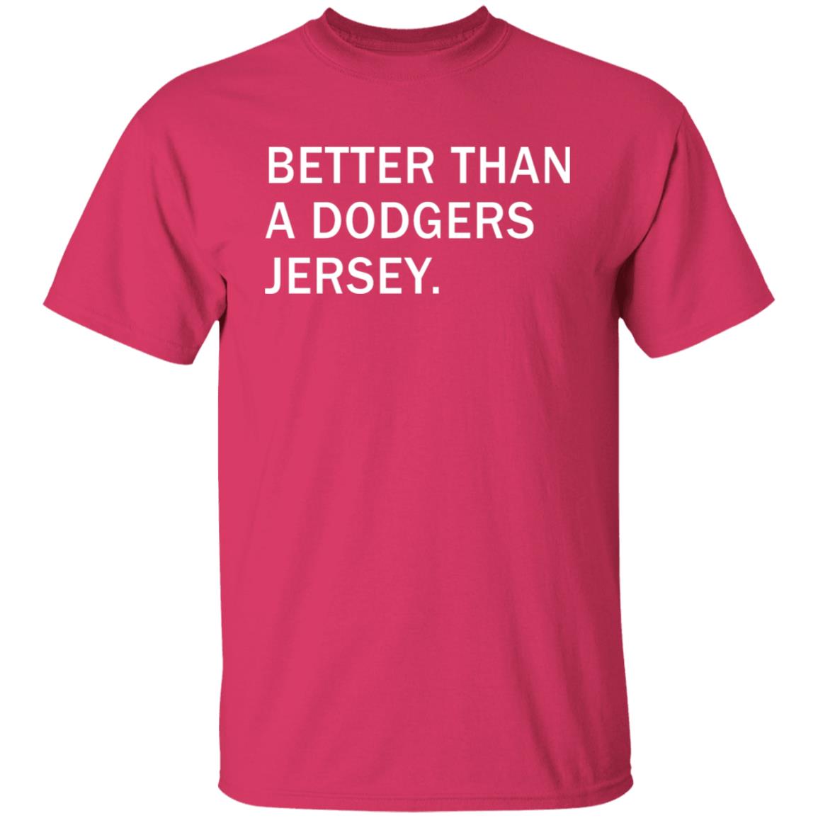Better Than A Dodgers Jersey Shirt - Lelemoon