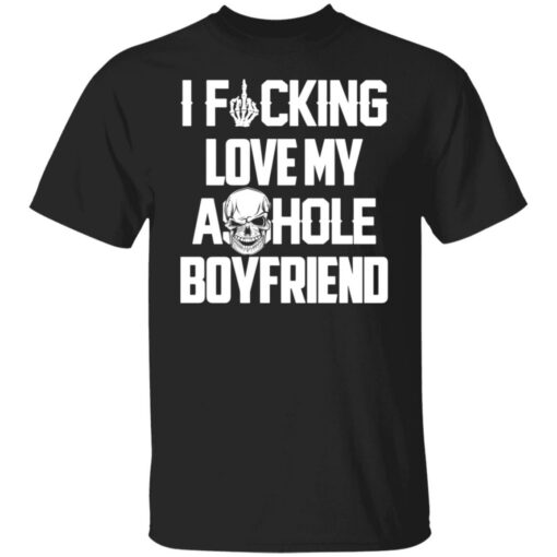 I f*cking love my asshole boyfriend shirt $19.95 redirect07062021230755