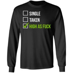 Single taken high as f*ck shirt $19.95 redirect07112021220719 2