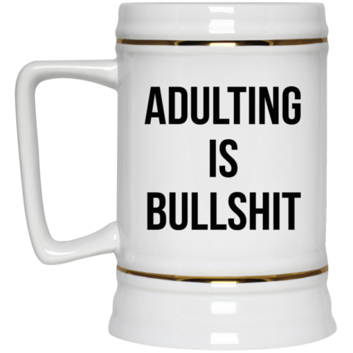 Adulting is bullshit mug $16.95 redirect07192021000759 3