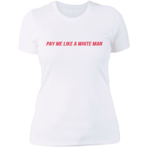 Pay me like a white man shirt $23.95 redirect07222021210727 7