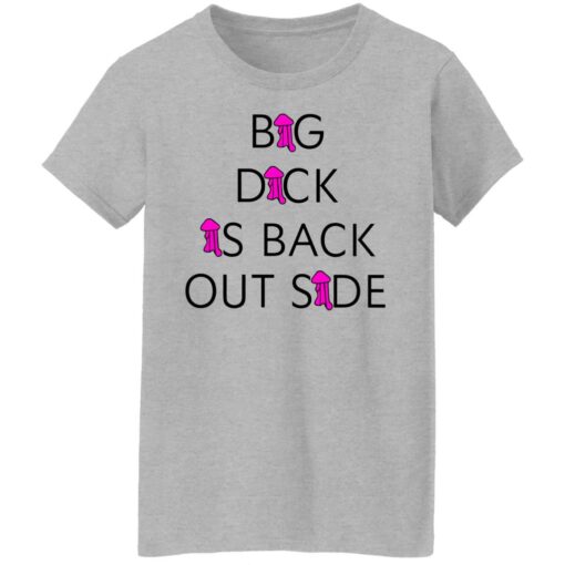 Big dick is back outside and loving it shirt $25.95 redirect07252021220724 6
