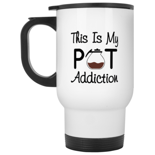 Coffee this is my pot addiction mug, coffee mug $16.95 redirect07312021120714 1