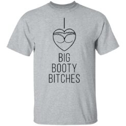 I love big booty bitches shirt $19.95 redirect08032021000810 1