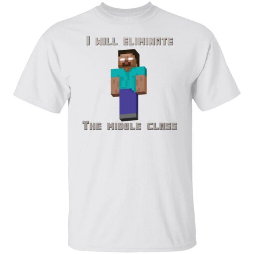 I will eliminate the middle class herobrine shirt $19.95 redirect08032021120837