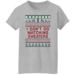 I don’t do matching sweaters Christmas sweater $19.95 redirect08052021060822 3