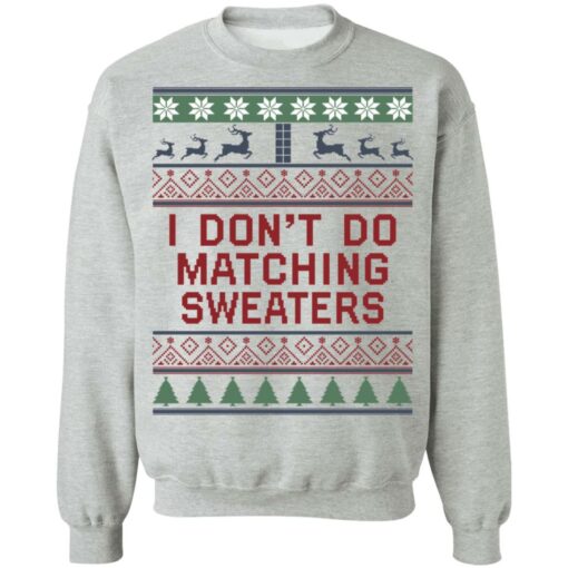 I don’t do matching sweaters Christmas sweater $19.95 redirect08052021060822 8