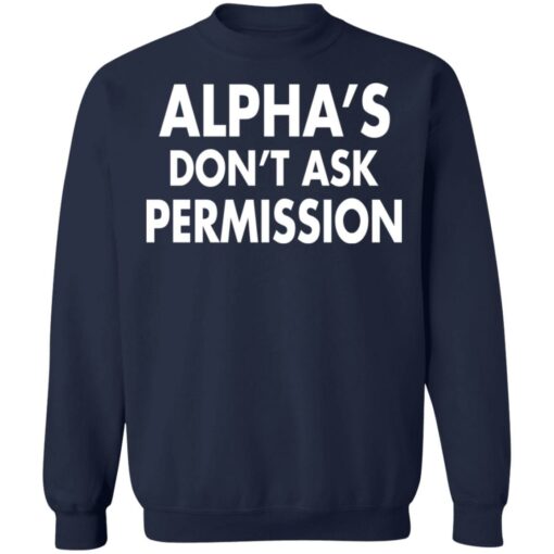 Alpha's don't ask permission shirt $19.95 redirect08052021220813 10