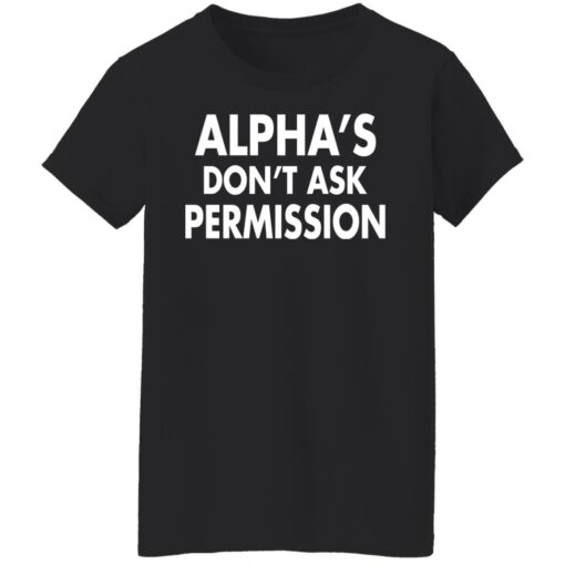 Alpha's don't ask permission shirt $19.95 redirect08052021220813 2