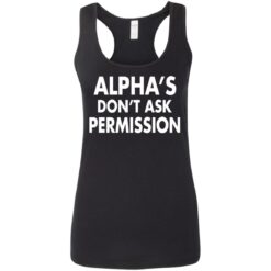 Alpha's don't ask permission shirt $19.95 redirect08052021220813 4