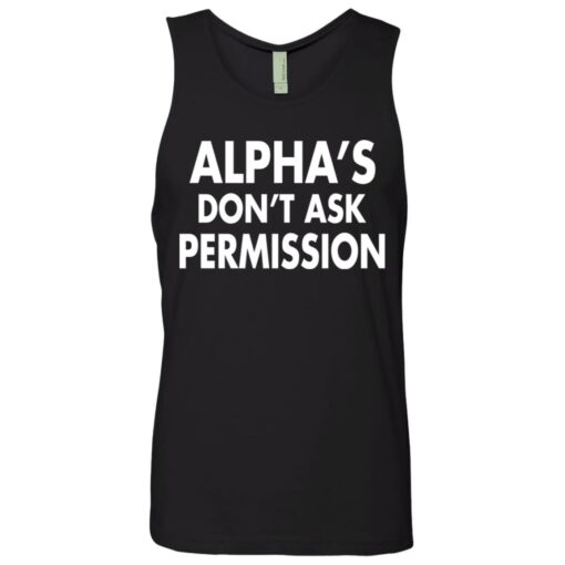 Alpha's don't ask permission shirt $19.95 redirect08052021220813 6