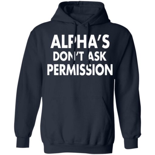 Alpha's don't ask permission shirt $19.95 redirect08052021220813 8