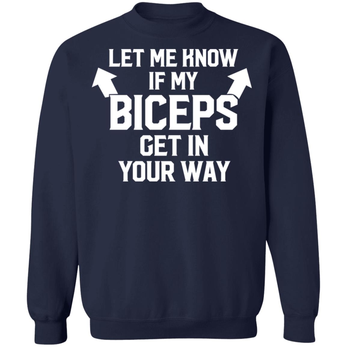 Let Me Know If My Biceps Get in Your Way Shirt, Training Shirt
