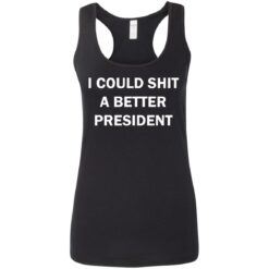 I could shit a better president shirt $19.95 redirect08072021030826 4