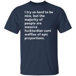 I try so hard to be nice but the majority of people shirt $19.95 redirect08072021100844 1