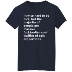 I try so hard to be nice but the majority of people shirt $19.95 redirect08072021100844 3