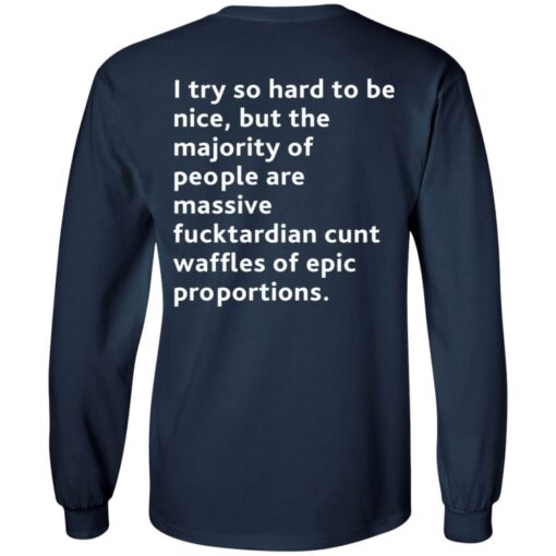 I try so hard to be nice but the majority of people shirt backside $19.95 redirect08072021110807 3