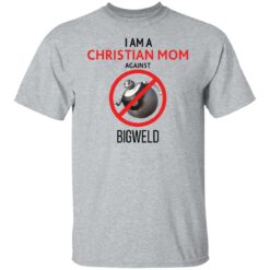 I am a Christian Mom against Bigweld shirt $19.95 redirect08082021040806 1