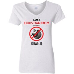 I am a Christian Mom against Bigweld shirt $19.95 redirect08082021040806 6