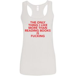 The only thing i like more than reading books is f*cking shirt $19.95 redirect08092021000807 4