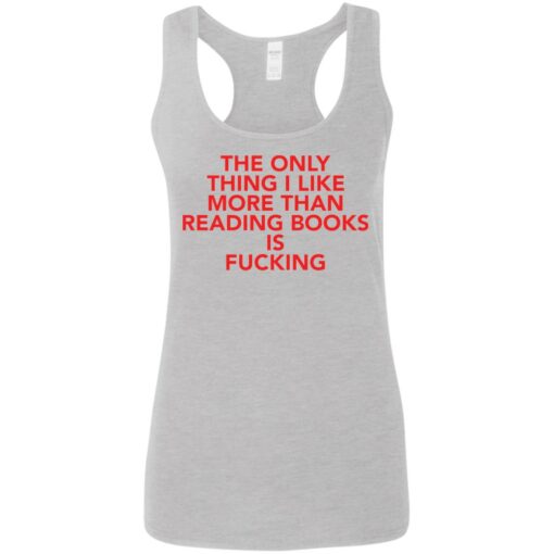 The only thing i like more than reading books is f*cking shirt $19.95 redirect08092021000807 5